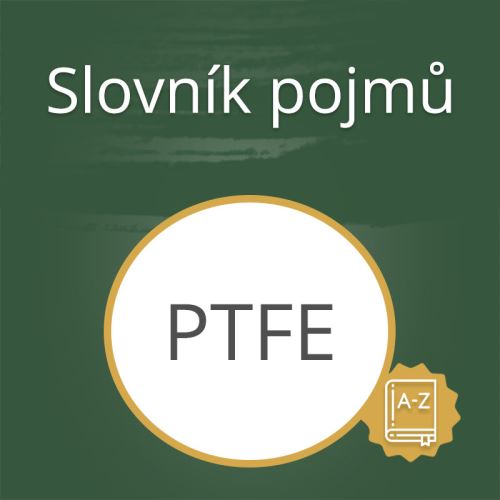 Slovník pojmů - PTFE