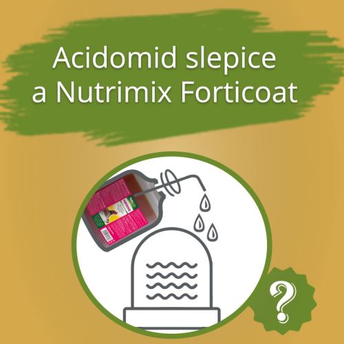 Acidomid slepice a Nutrimix Forticoat