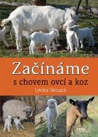 Kniha ZAČÍNÁME S CHOVEM OVCÍ A KOZ - Lenka Skoupá Kniha ZAČÍNÁME S CHOVEM OVCÍ A KOZ - Lenka Skoupá